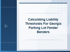 Determining Liability in Georgia Parking Fender Benders.
