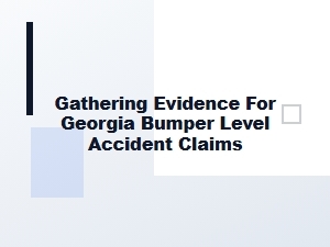 Gathering Evidence for Georgia Bumper Accident Claims