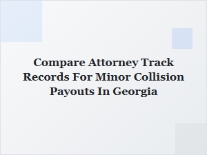 How to Compare Attorney Track Records for Minor Collision Payouts in Georgia
