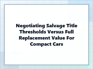 Salvage Thresholds Versus Full Replacement for Compact Cars